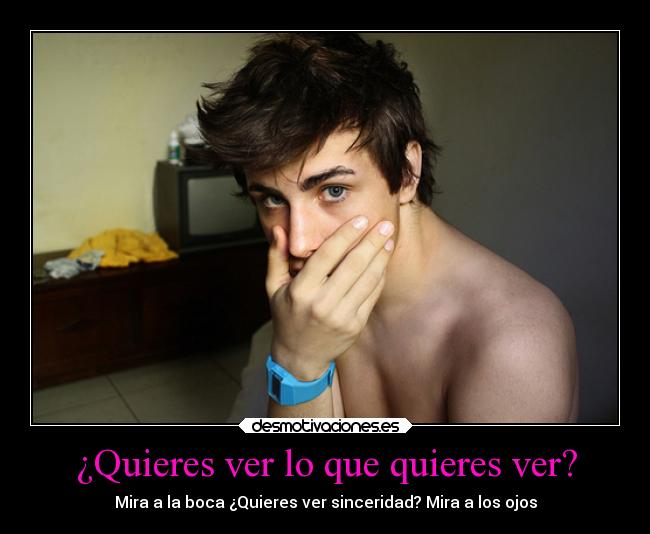 ¿Quieres ver lo que quieres ver? - 