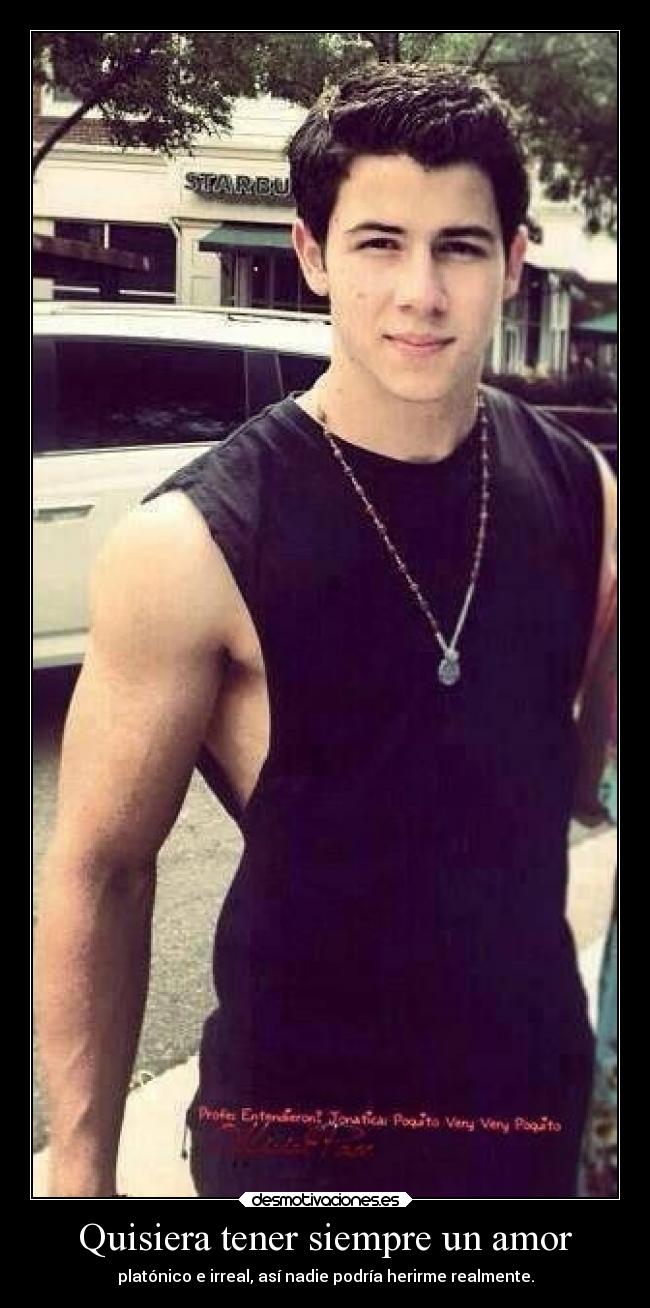 Quisiera tener siempre un amor - platónico e irreal, así nadie podría herirme realmente.