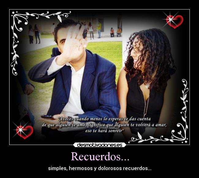 Recuerdos... - simples, hermosos y dolorosos recuerdos...