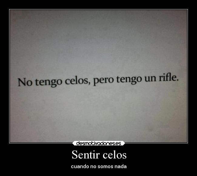 Sentir celos - cuando no somos nada