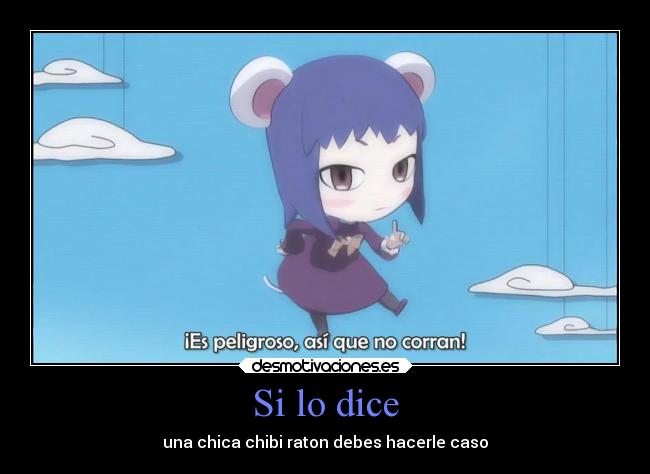 Si lo dice - una chica chibi raton debes hacerle caso