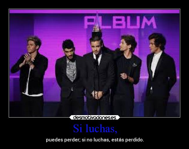 Si luchas, -
