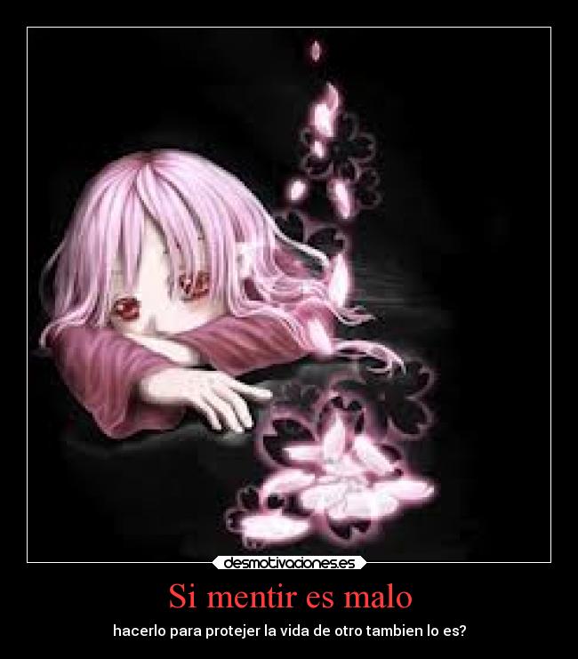 Si mentir es malo - hacerlo para protejer la vida de otro tambien lo es?