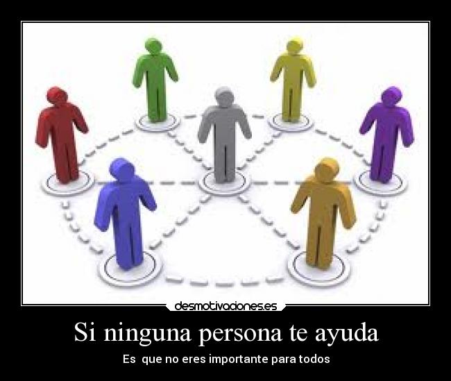 Si ninguna persona te ayuda -