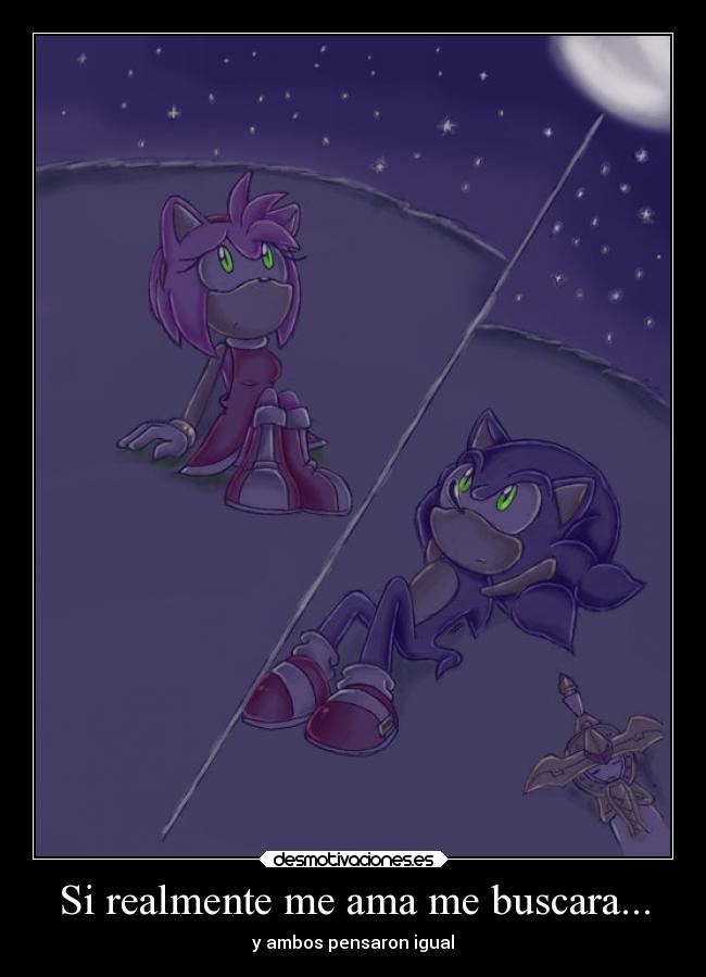 Si realmente me ama me buscara... - y ambos pensaron igual