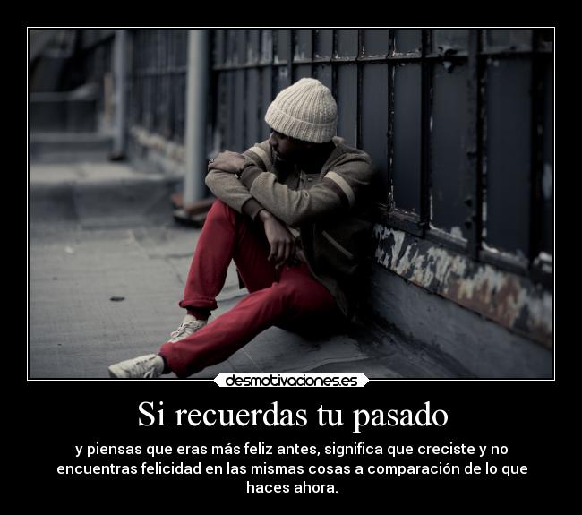 Si recuerdas tu pasado -