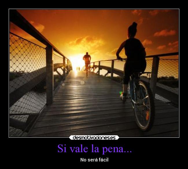 Si vale la pena... -