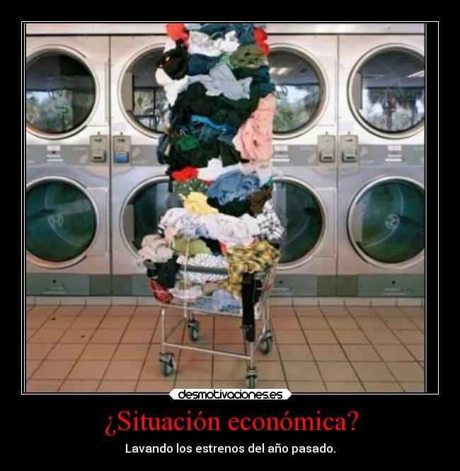 ¿Situación económica? - Lavando los estrenos del año pasado.