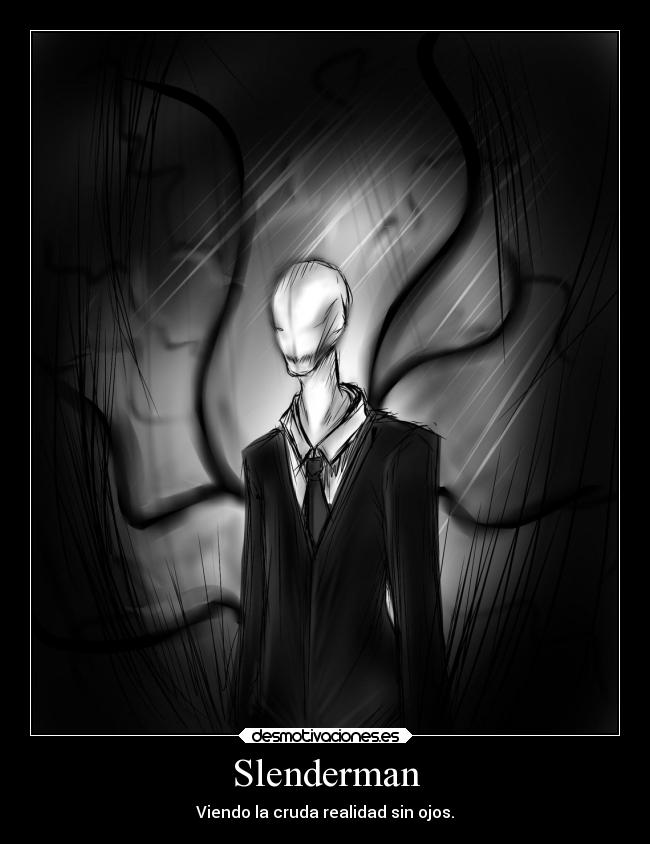 Slenderman - Viendo la cruda realidad sin ojos.