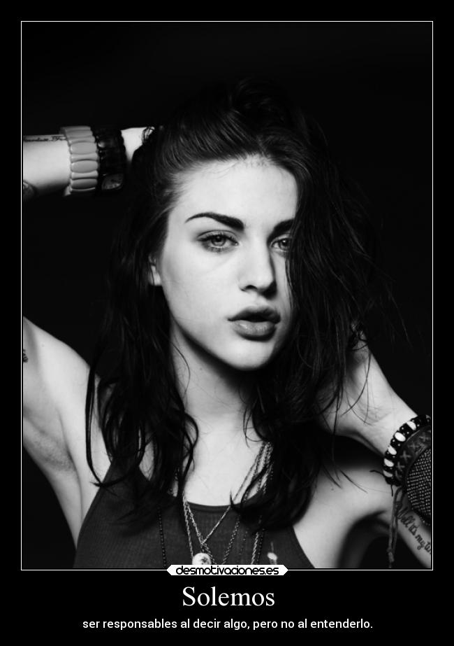 Solemos - ser responsables al decir algo, pero no al entenderlo.
