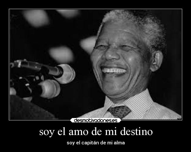 soy el amo de mi destino - soy el capitán de mi alma