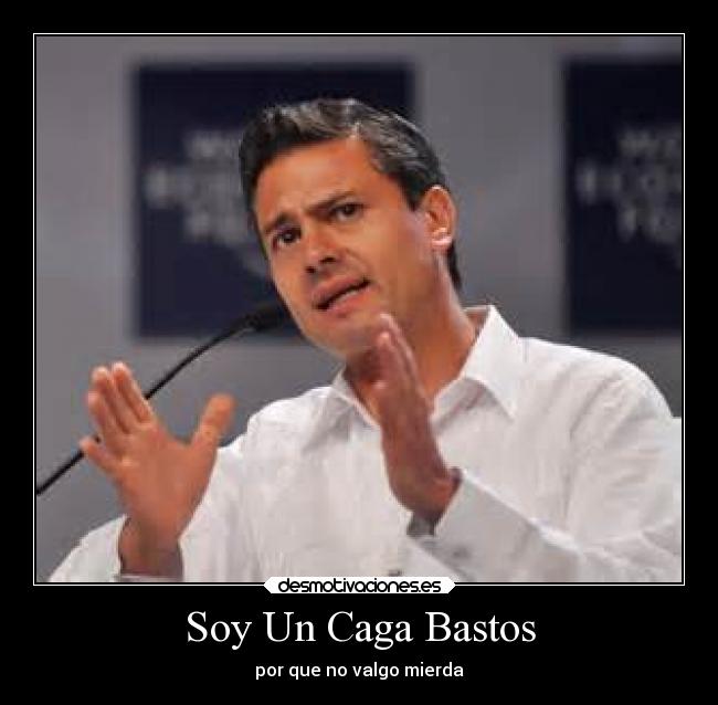Soy Un Caga Bastos -