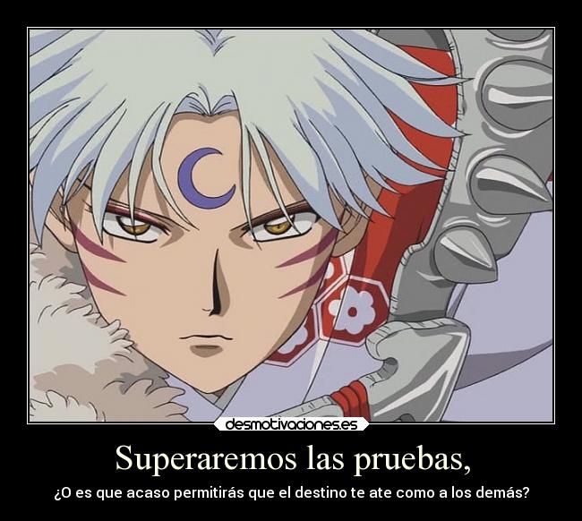 Superaremos las pruebas, -