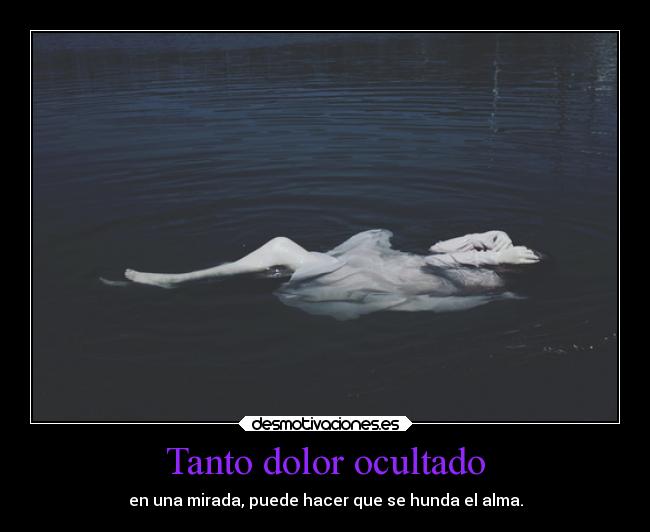 Tanto dolor ocultado -