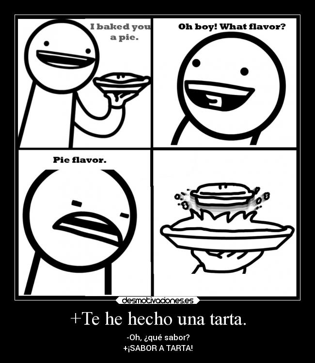 +Te he hecho una tarta. - 
