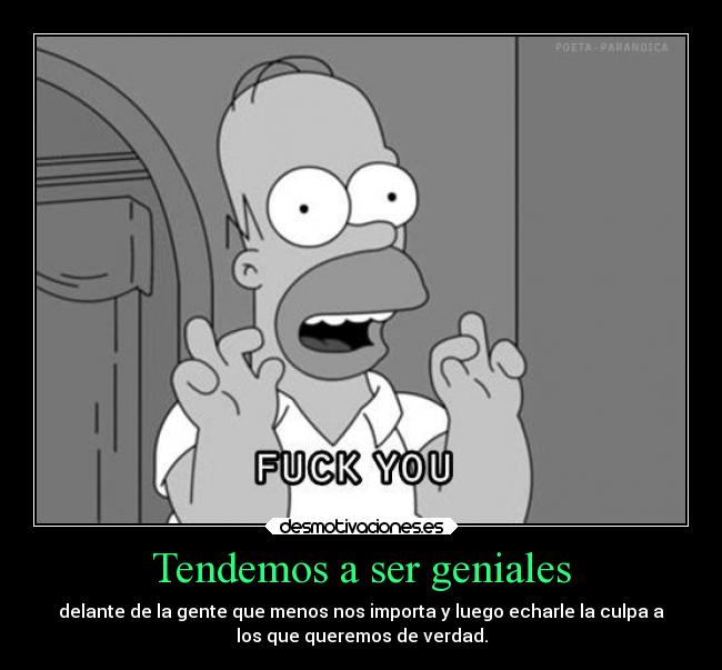 Tendemos a ser geniales - 