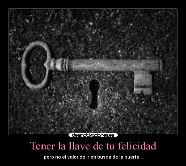 Tener la llave de tu felicidad - 