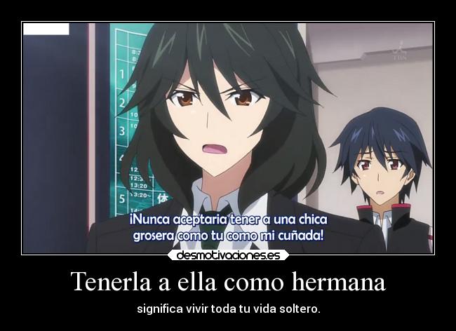 Tenerla a ella como hermana - significa vivir toda tu vida soltero.