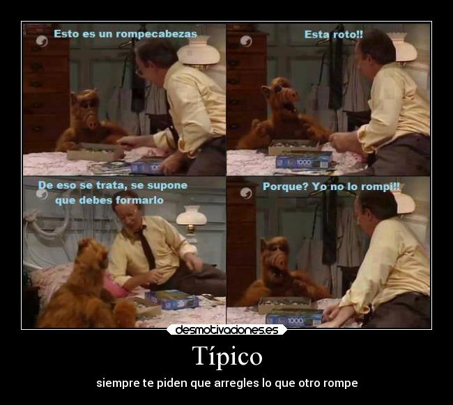 Típico - siempre te piden que arregles lo que otro rompe