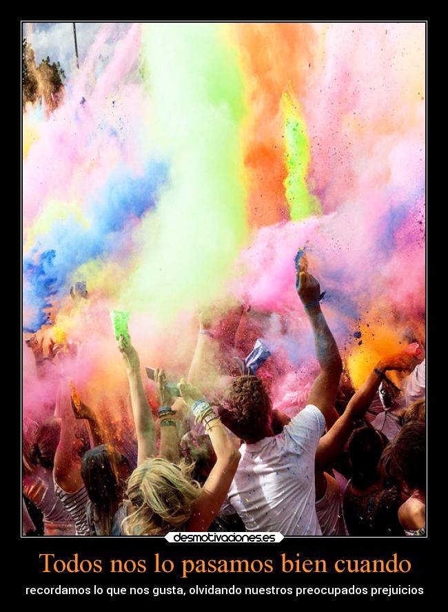Todos nos lo pasamos bien cuando -