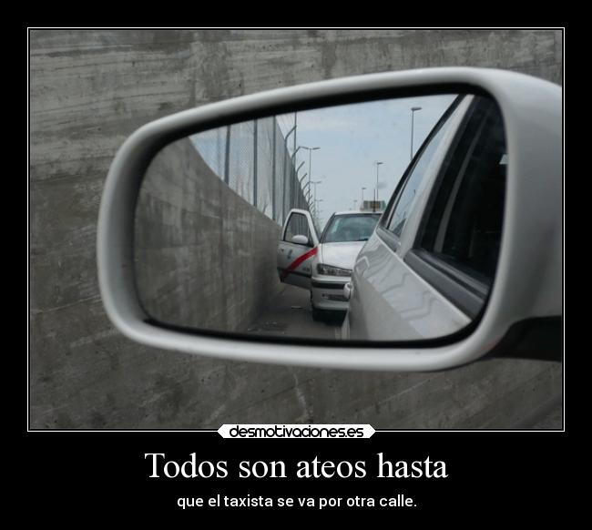 Todos son ateos hasta - 