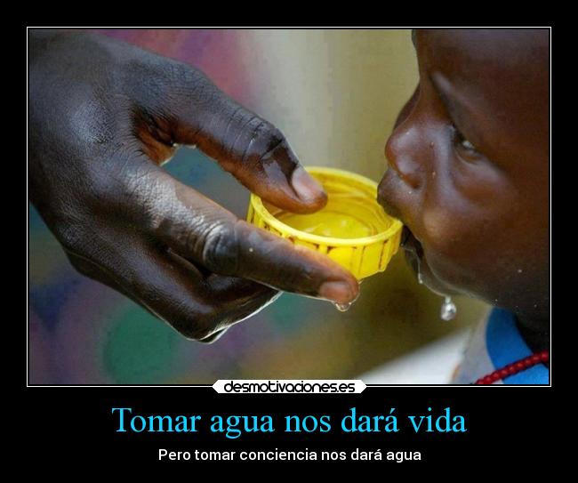 Tomar agua nos dará vida - 