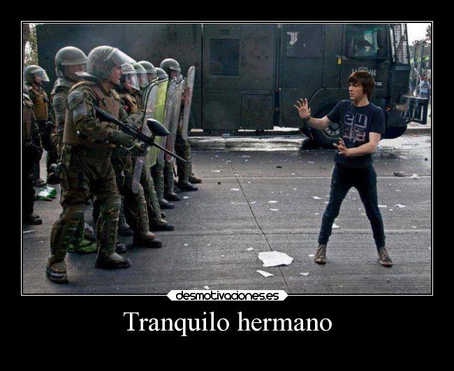 Tranquilo hermano -