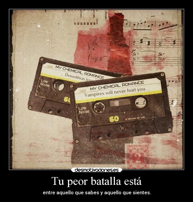 carteles letrasalviento chemical romance peor batalla casset sentir feel desmotivaciones