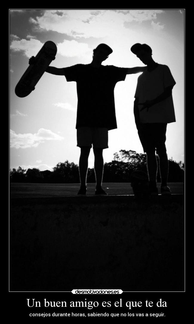 Un buen amigo es el que te da -