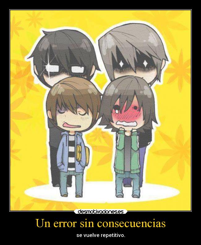 Un error sin consecuencias - se vuelve repetitivo.