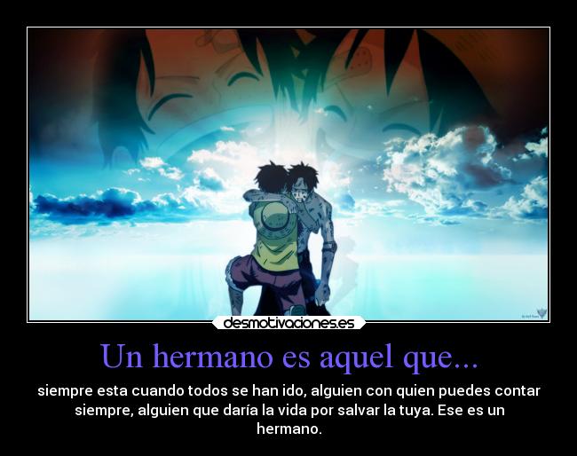 Un hermano es aquel que... - 