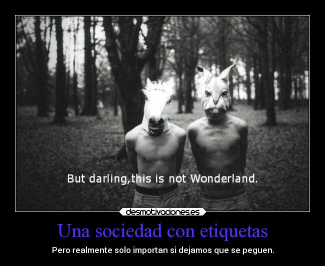 Una sociedad con etiquetas - Pero realmente solo importan si dejamos que se peguen.