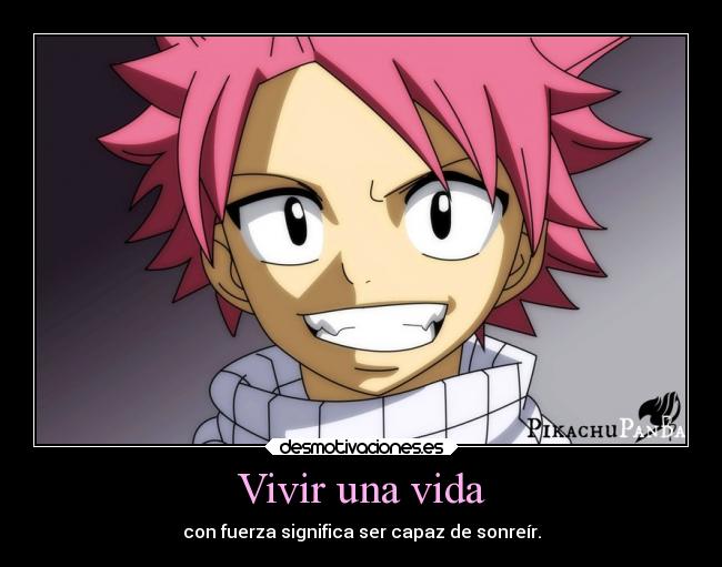 carteles vida anime manga fairy tail natsu dragneel frase vida ser capaz sonreir desmotivaciones