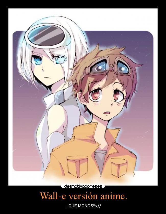 Wall-e versión anime. - ¡¡¡QUE MONOS!!>//