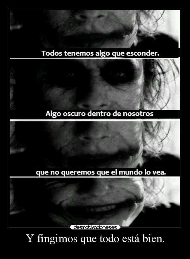 Y fingimos que todo está bien. - 