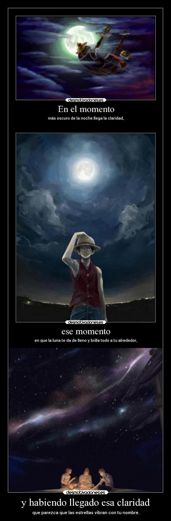 y habiendo llegado esa claridad - que parezca que las estrellas vibran con tu nombre.