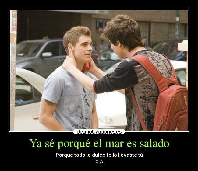 Ya sé porqué el mar es salado - Porque todo lo dulce te lo llevaste tú
C.A