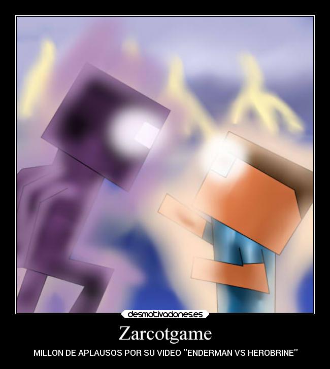 Zarcotgame - MILLON DE APLAUSOS POR SU VIDEO ENDERMAN VS HEROBRINE