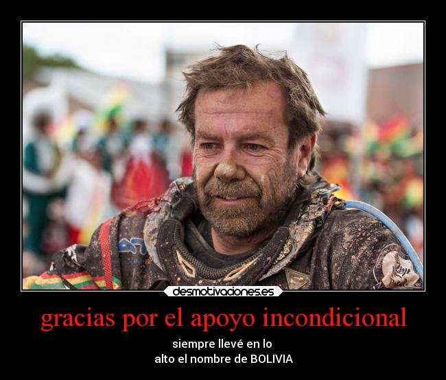 gracias por el apoyo incondicional - siempre llevé en lo 
alto el nombre de BOLIVIA
