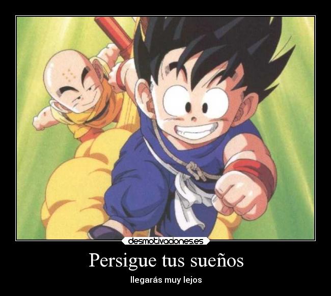 Persigue tus sueños - llegarás muy lejos