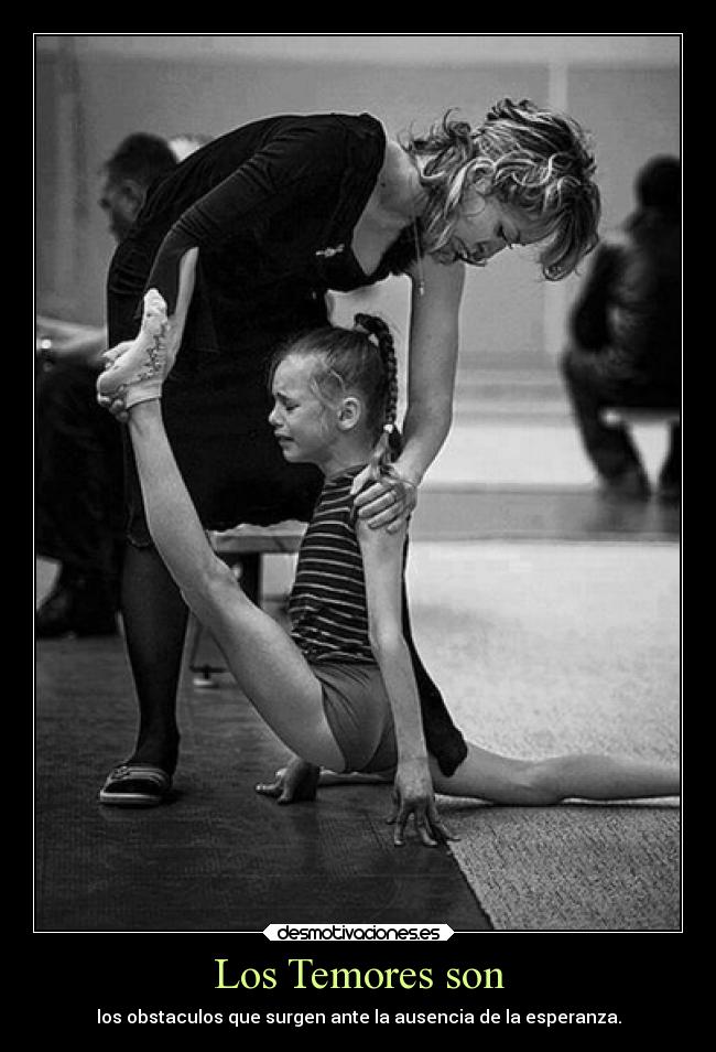 Los Temores son - los obstaculos que surgen ante la ausencia de la esperanza.