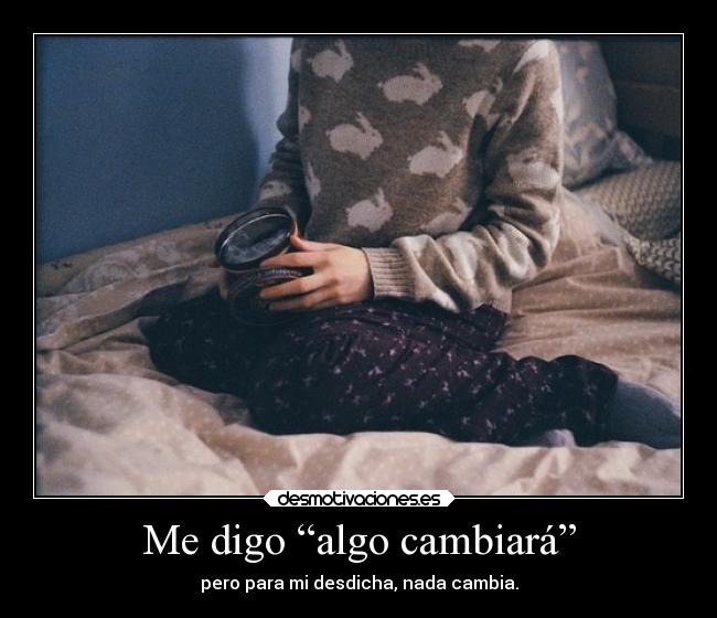 carteles alma cambio chance decir say desdicha nothing elegy soul blueice agujerosnegros diarosa desmotivaciones