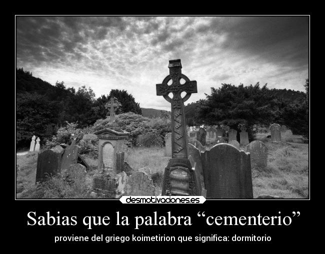 Sabias que la palabra “cementerio” -