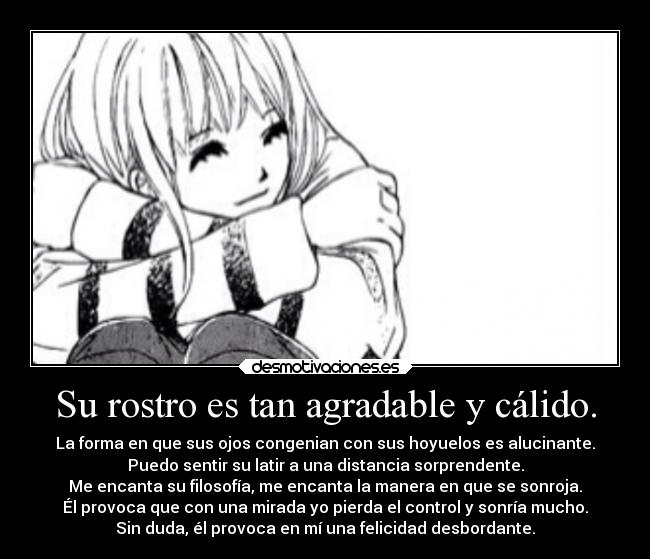 Su rostro es tan agradable y cálido. -