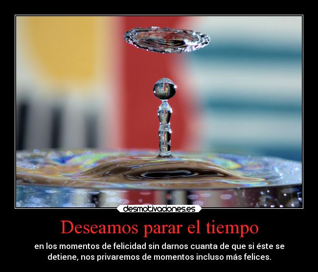 Deseamos parar el tiempo - 