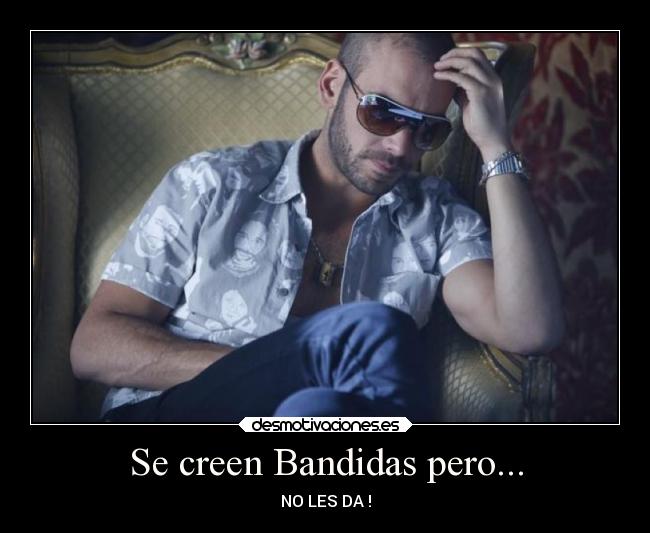 Se creen Bandidas pero... - NO LES DA !