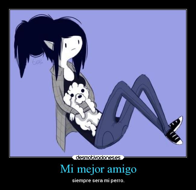 Mi mejor amigo - siempre sera mi perro.