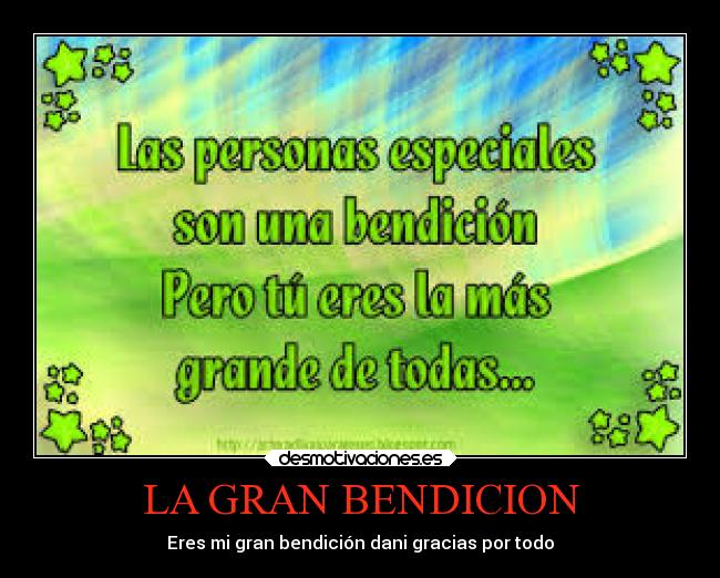 LA GRAN BENDICION - Eres mi gran bendición dani gracias por todo