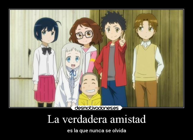 La verdadera amistad - es la que nunca se olvida