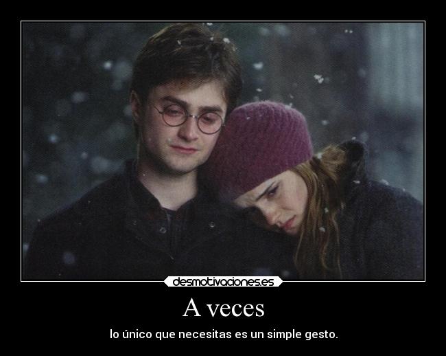 A veces - lo único que necesitas es un simple gesto.